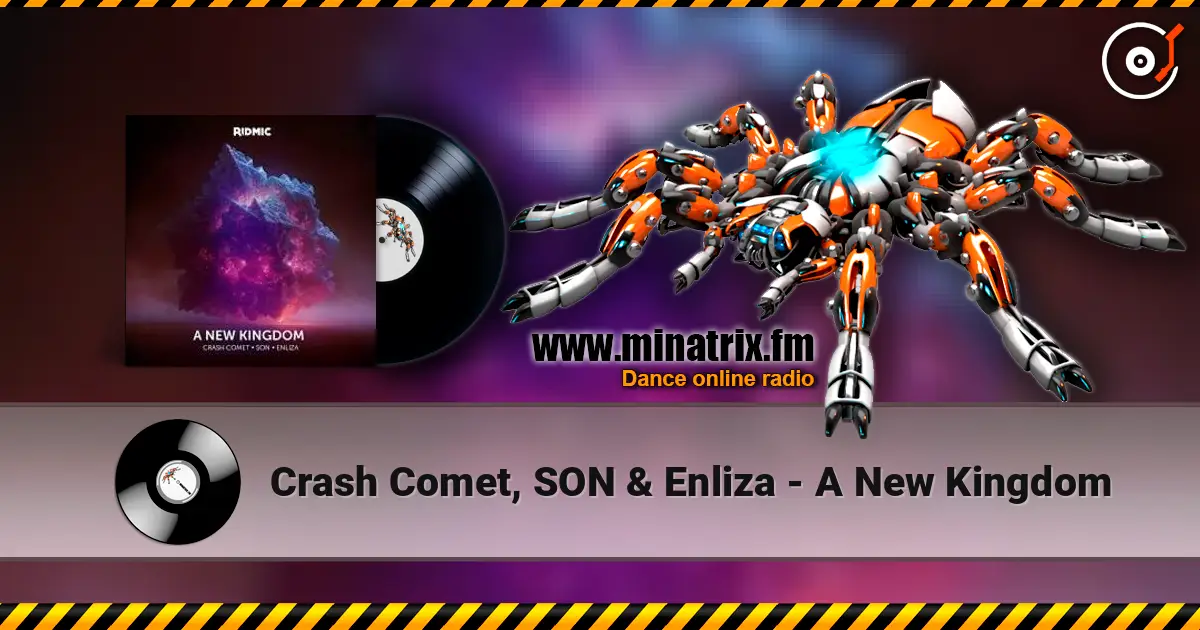 Crash Comet, SON & Enliza - A New Kingdom слухати онлайн у високій якості | Minatrix.FM