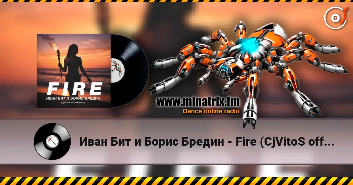 Иван Бит и Борис Бредин - Fire (CjVitoS official remix) слухати онлайн у високій якості | Minatrix.FM