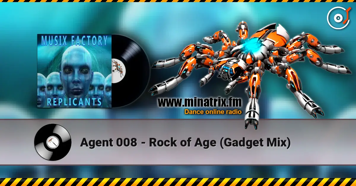 Agent 008 - Rock of Age (Gadget Mix) слухати онлайн у високій якості | Minatrix.FM