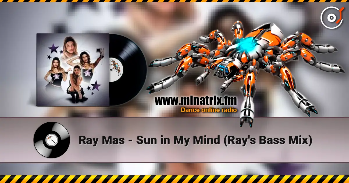 Ray Mas - Sun in My Mind (Ray's Bass Mix) слухати онлайн у високій якості | Minatrix.FM