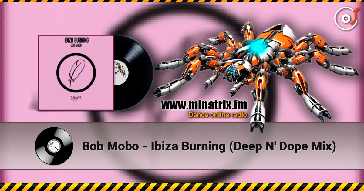 Bob Mobo - Ibiza Burning (Deep N' Dope Mix) слухати онлайн у високій якості | Minatrix.FM