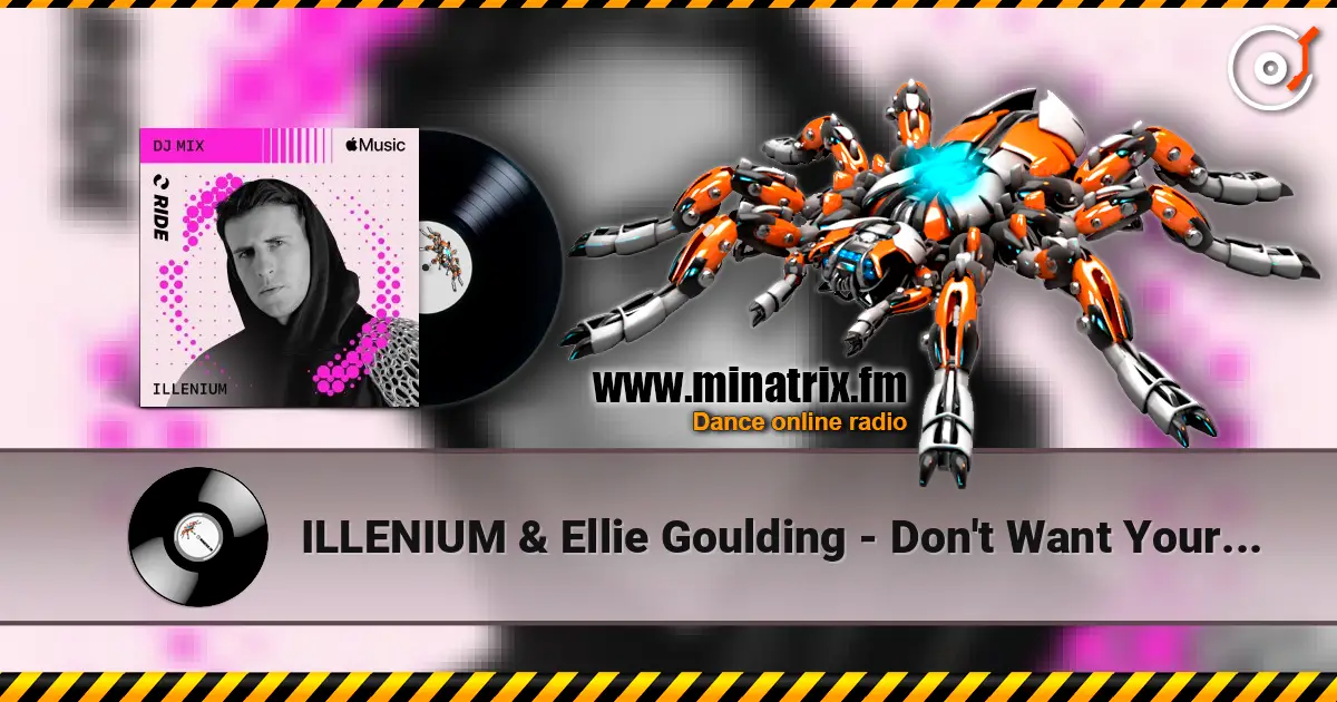 ILLENIUM & Ellie Goulding - Don't Want Your Love (Mixed) слухати онлайн у високій якості | Minatrix.FM