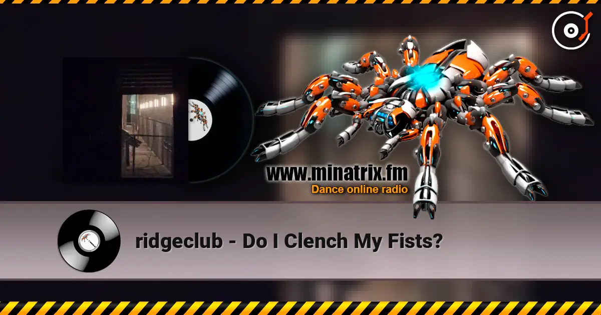 ridgeclub - Do I Clench My Fists? listen online in high quality | Minatrix.FM