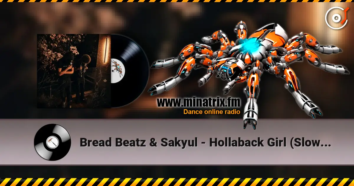 Bread Beatz & Sakyul - Hollaback Girl (Slowed) слухати онлайн у високій якості | Minatrix.FM