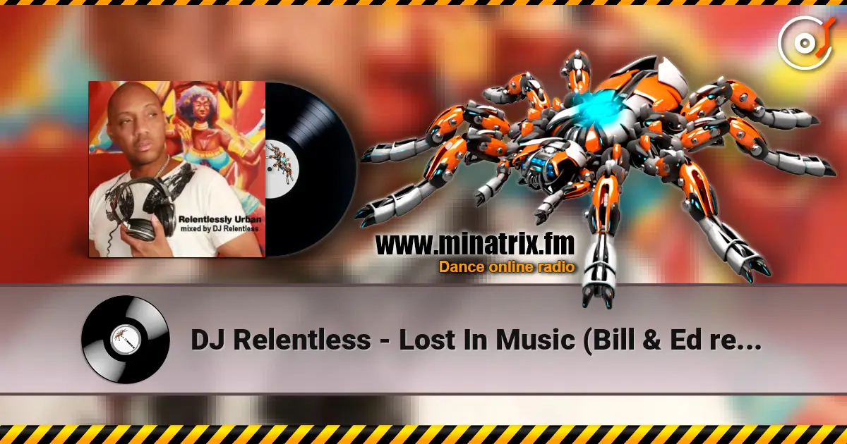 DJ Relentless - Lost In Music (Bill & Ed remix) listen online in high quality | Minatrix.FM