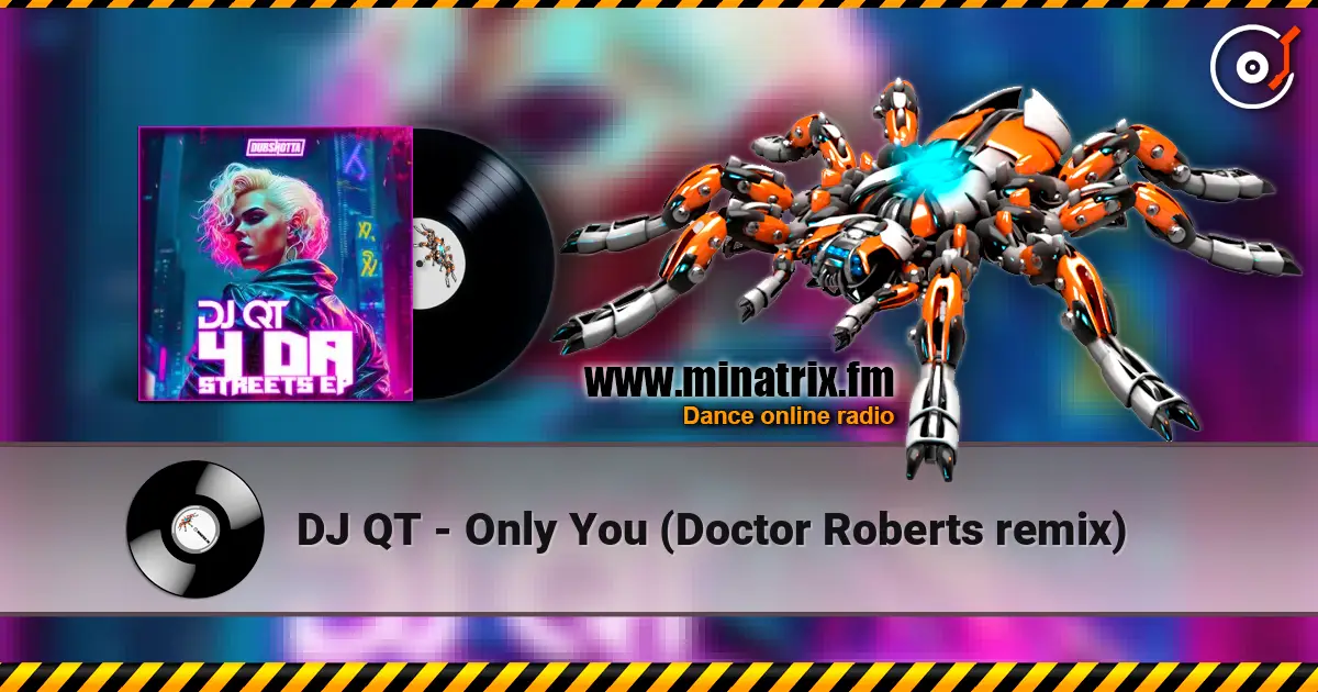 DJ QT - Only You (Doctor Roberts remix) listen online in high quality | Minatrix.FM