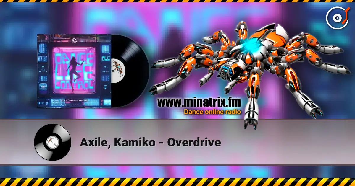 Axile, Kamiko - Overdrive слухати онлайн у високій якості | Minatrix.FM