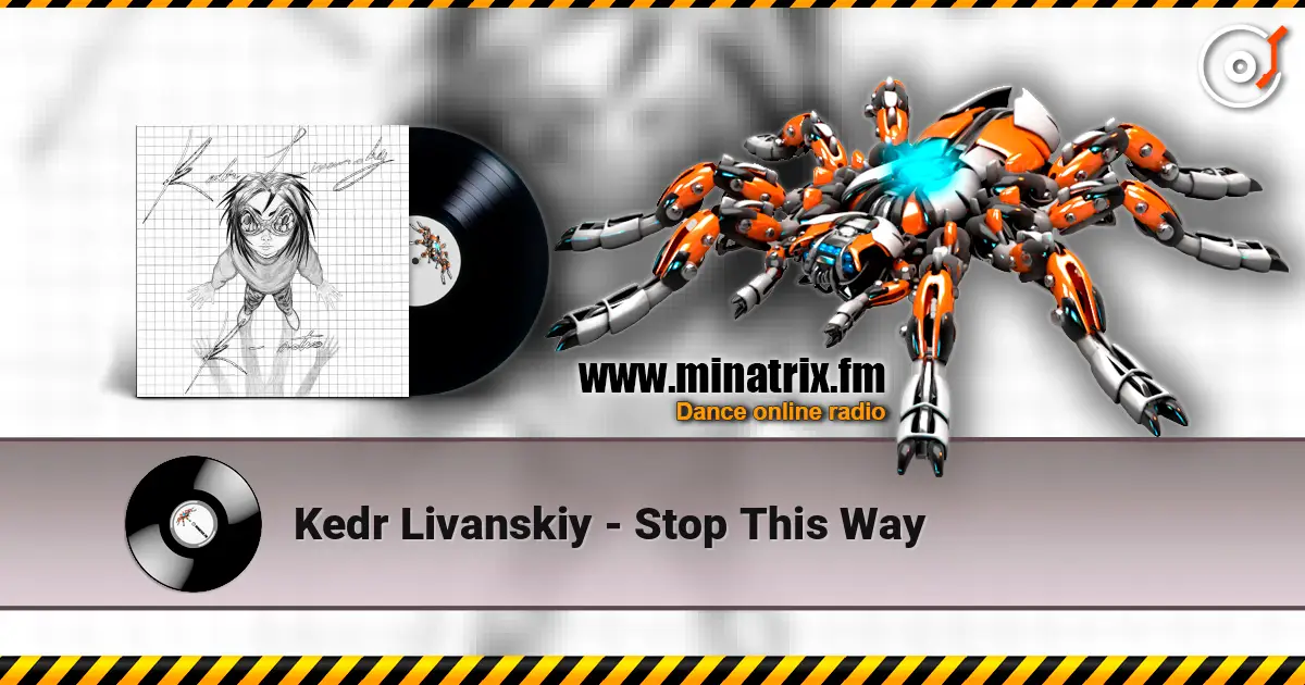 Kedr Livanskiy - Stop This Way слухати онлайн у високій якості | Minatrix.FM