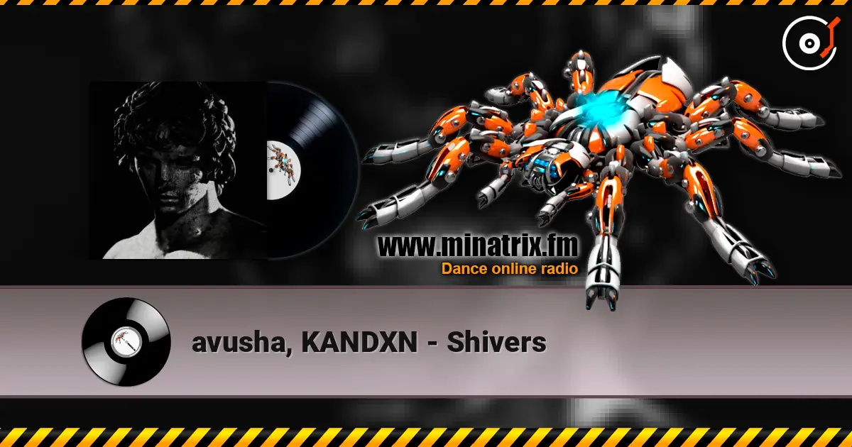 avusha, KANDXN - Shivers слухати онлайн у високій якості | Minatrix.FM