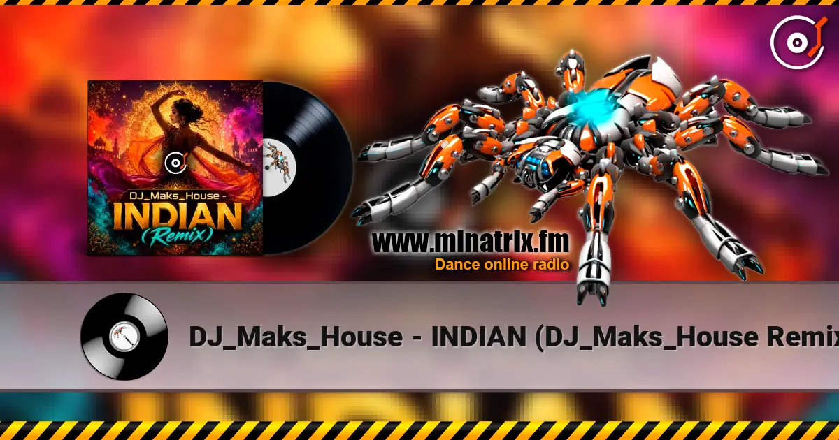 DJ_Maks_House - INDIAN (DJ_Maks_House Remix) слухати онлайн у високій якості | Minatrix.FM