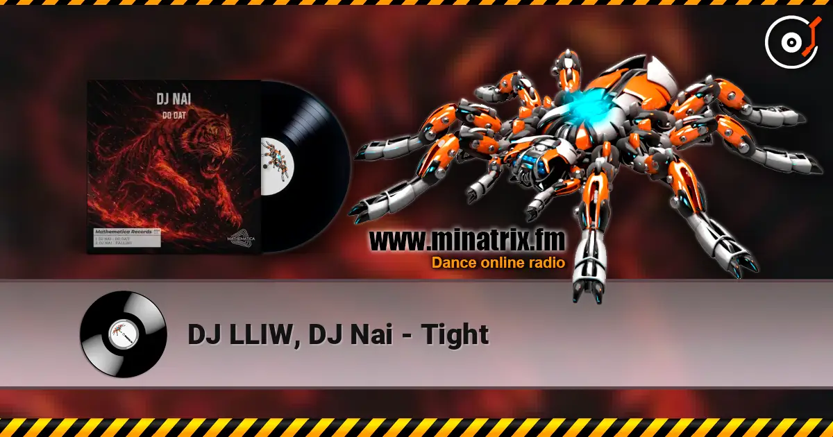 DJ LLIW, DJ Nai - Tight слухати онлайн у високій якості | Minatrix.FM