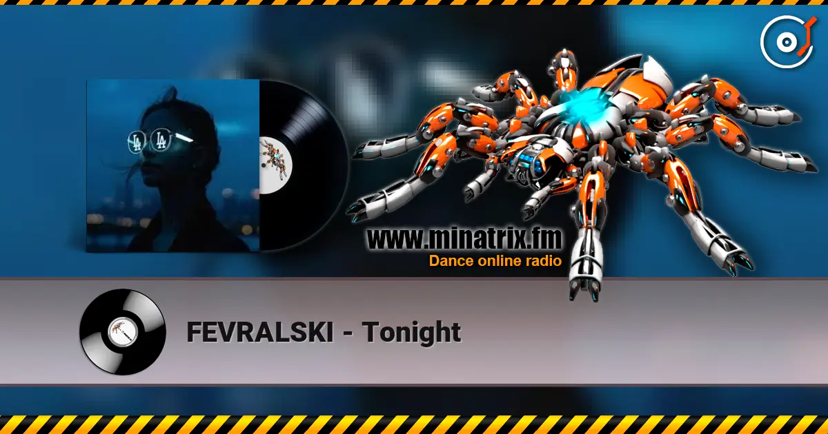 FEVRALSKI - Tonight слухати онлайн у високій якості | Minatrix.FM