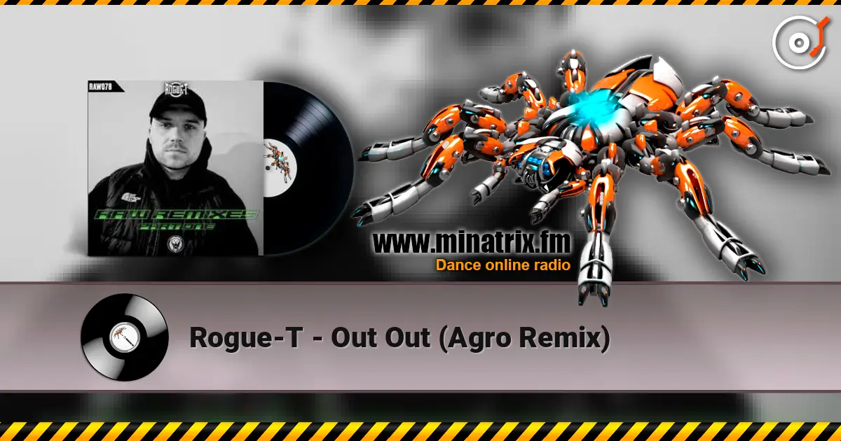 Rogue-T - Out Out (Agro Remix) слухати онлайн у високій якості | Minatrix.FM