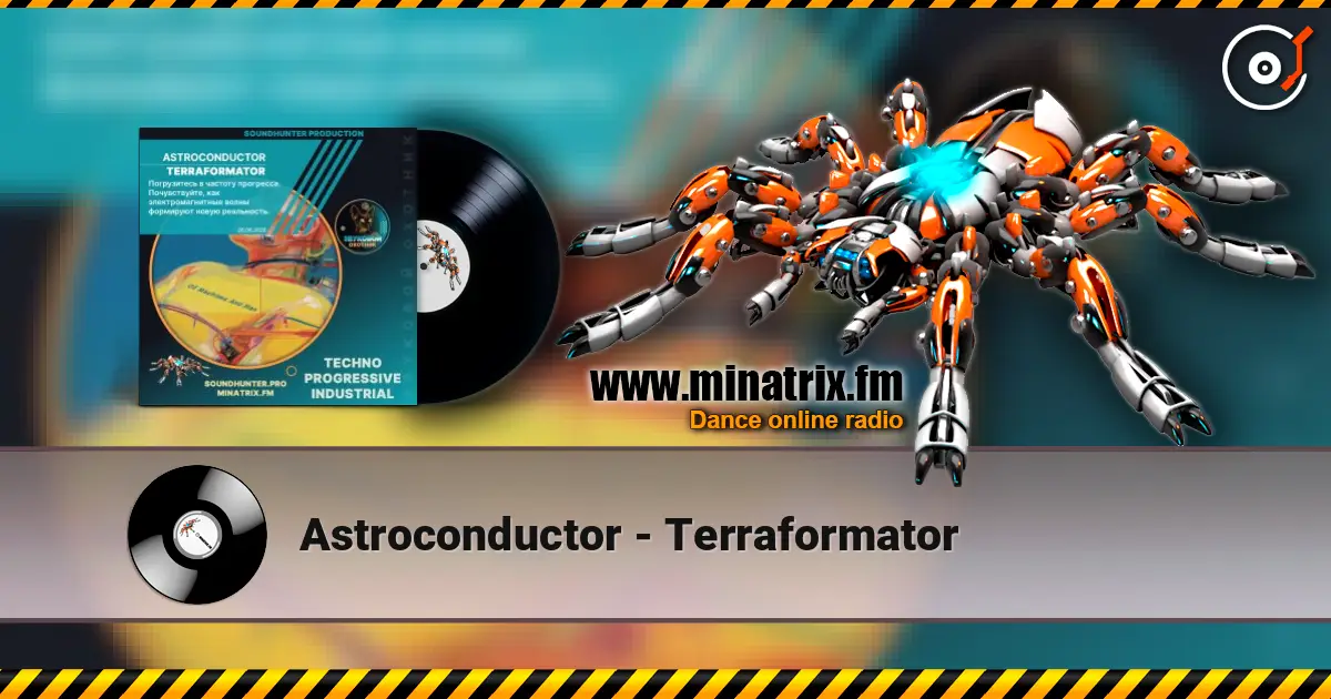 Astroconductor - Terraformator listen online in high quality | Minatrix.FM
