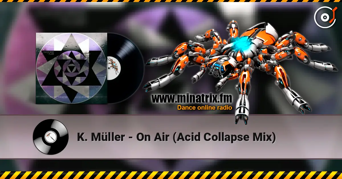K. Müller - On Air (Acid Collapse Mix) слухати онлайн у високій якості | Minatrix.FM