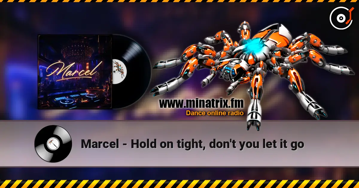 Marcel - Hold on tight, don't you let it go слухати онлайн у високій якості | Minatrix.FM