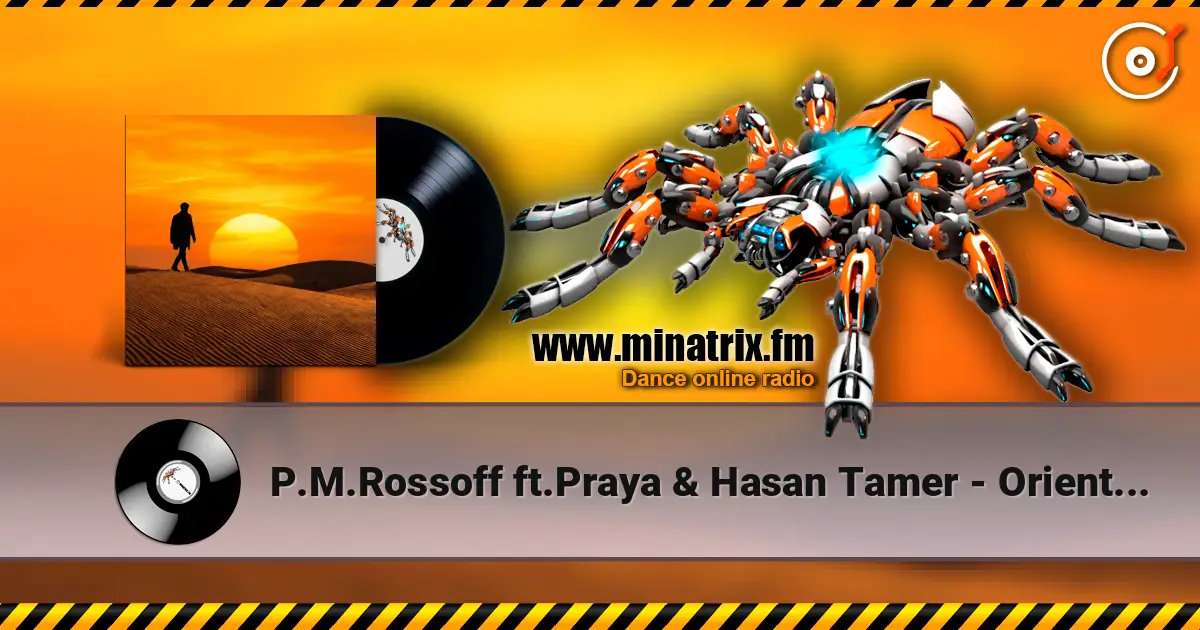P.M.Rossoff ft.Praya & Hasan Tamer - Oriental Gait слухати онлайн у високій якості | Minatrix.FM