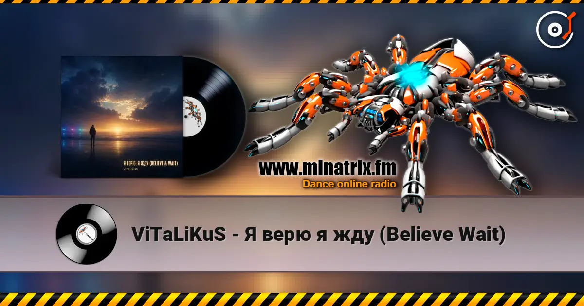 ViTaLiKuS - Я верю я жду (Believe Wait) слухати онлайн у високій якості | Minatrix.FM