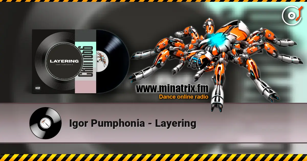 Igor Pumphonia - Layering слухати онлайн у високій якості | Minatrix.FM