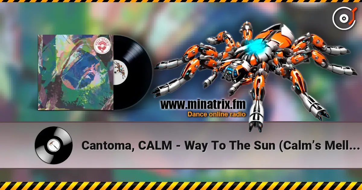 Cantoma, CALM - Way To The Sun (Calm’s Mellow Mellow Acid Dub) слухати онлайн у високій якості | Minatrix.FM