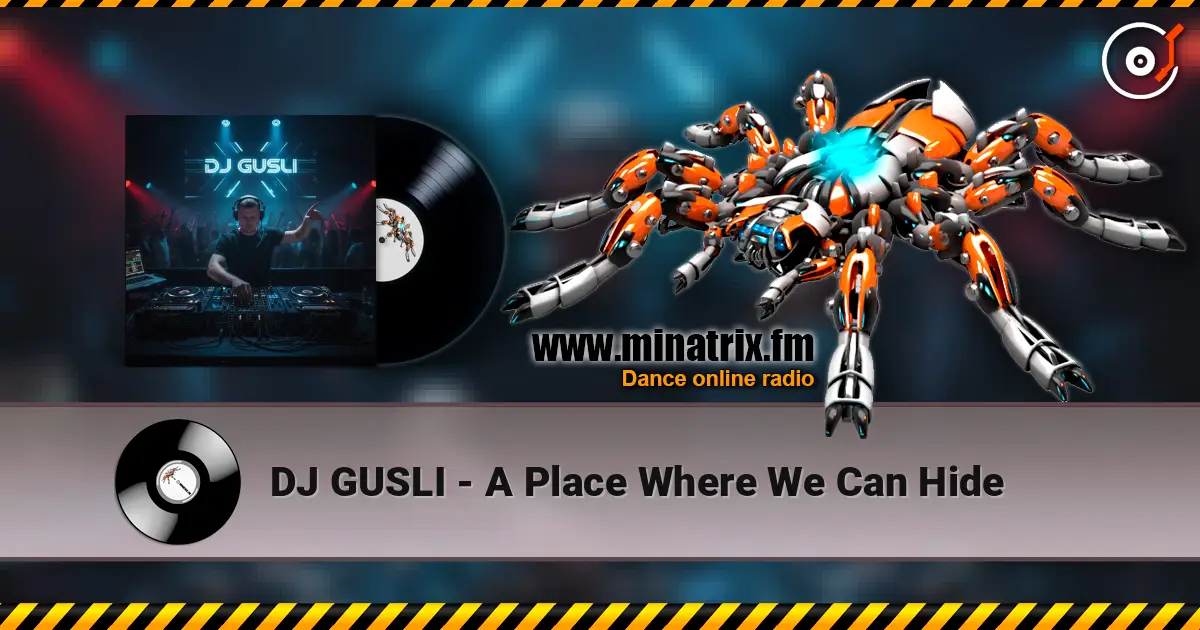 DJ GUSLI - A Place Where We Can Hide слухати онлайн у високій якості | Minatrix.FM