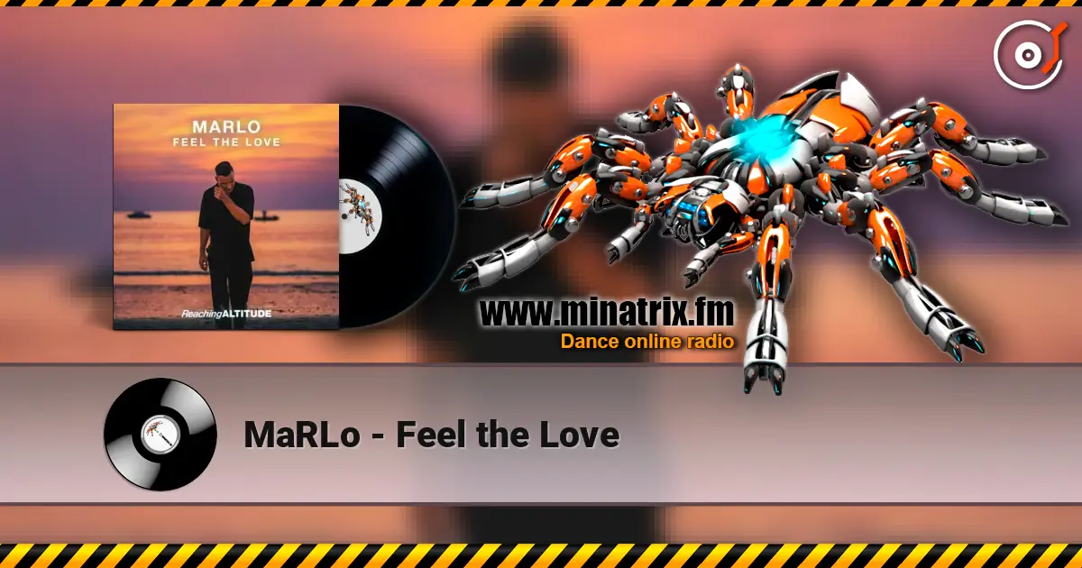 MaRLo - Feel the Love слухати онлайн у високій якості | Minatrix.FM