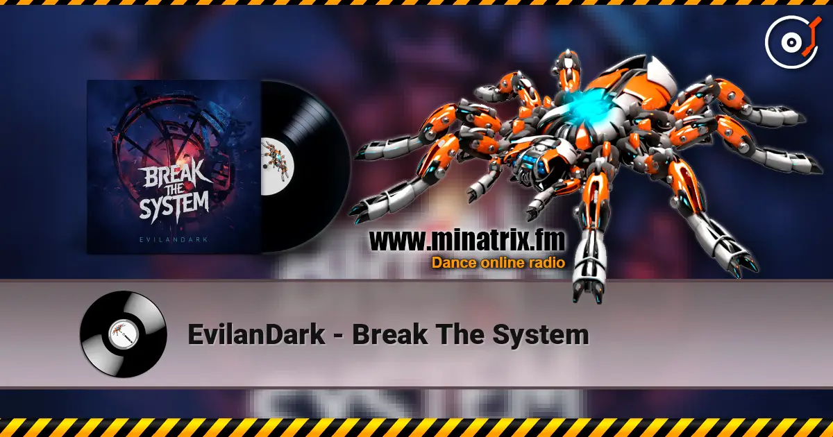 EvilanDark - Break The System слухати онлайн у високій якості | Minatrix.FM