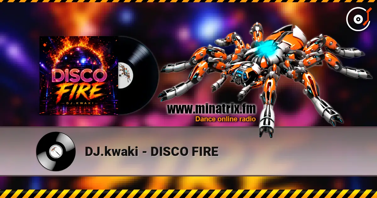 DJ.kwaki - DISCO FIRE listen online in high quality | Minatrix.FM