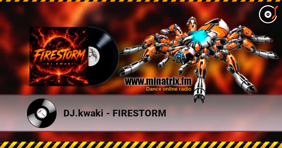 DJ.kwaki - FIRESTORM слухати онлайн у високій якості | Minatrix.FM