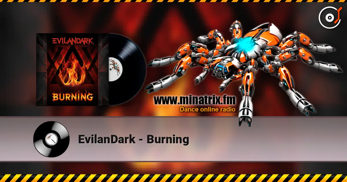 EvilanDark - Burning слухати онлайн у високій якості | Minatrix.FM