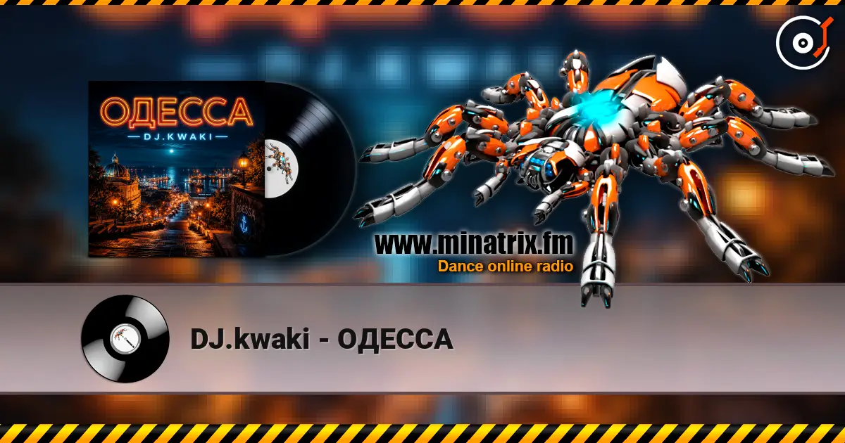 DJ.kwaki - ОДЕССА слухати онлайн у високій якості | Minatrix.FM