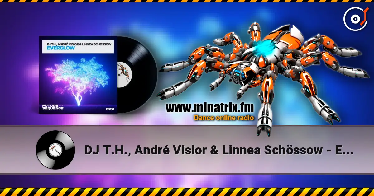 DJ T.H., André Visior & Linnea Schössow - Everglow listen online in high quality | Minatrix.FM
