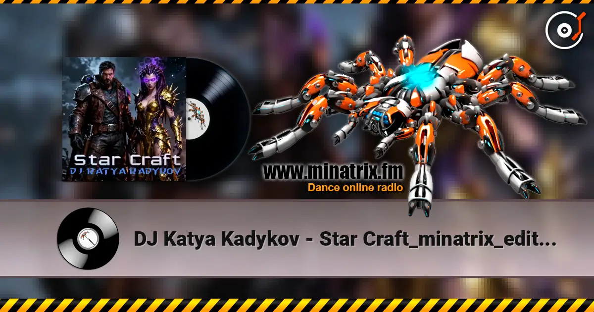 DJ Katya Kadykov - Star Craft_minatrix_edition listen online in high quality | Minatrix.FM