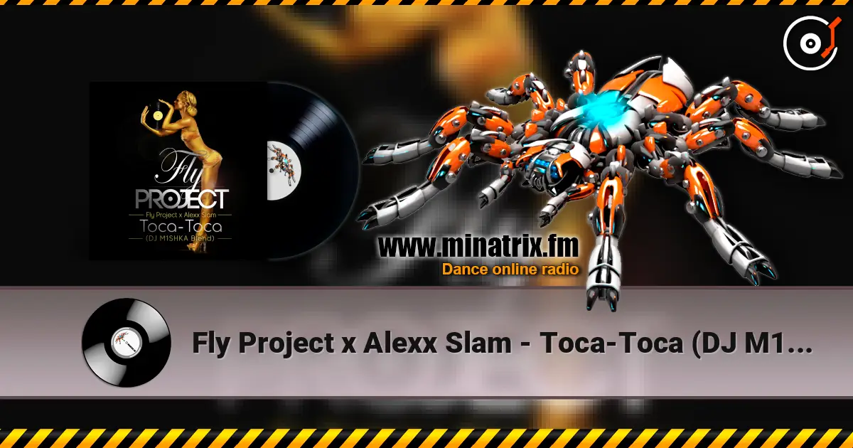 Fly Project x Alexx Slam - Toca-Toca (DJ M1SHKA Blend) слухати онлайн у високій якості | Minatrix.FM