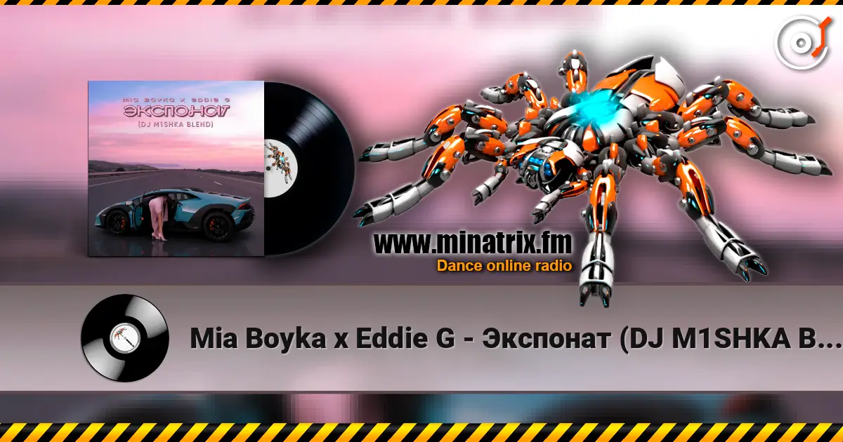 Mia Boyka x Eddie G - Экспонат (DJ M1SHKA Blend) слухати онлайн у високій якості | Minatrix.FM