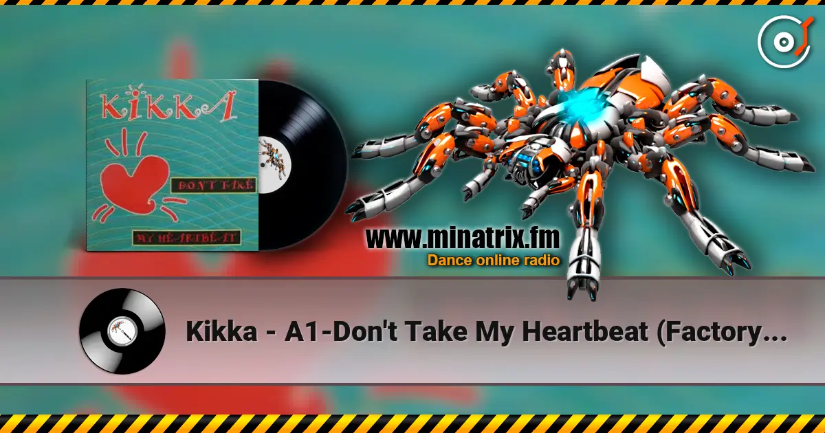Kikka - A1-Don't Take My Heartbeat (Factory Team Mix) слухати онлайн у високій якості | Minatrix.FM