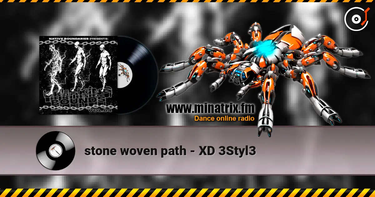stone woven path - XD 3Styl3 слухати онлайн у високій якості | Minatrix.FM