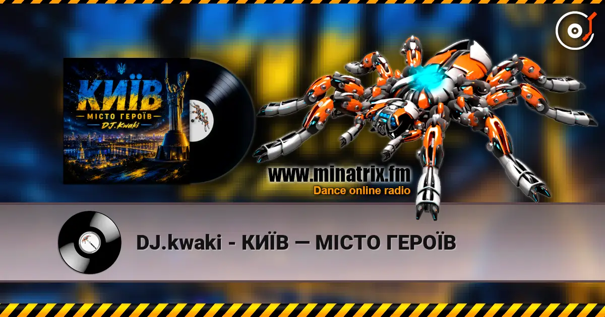 DJ.kwaki - КИЇВ — МІСТО ГЕРОЇВ listen online in high quality | Minatrix.FM
