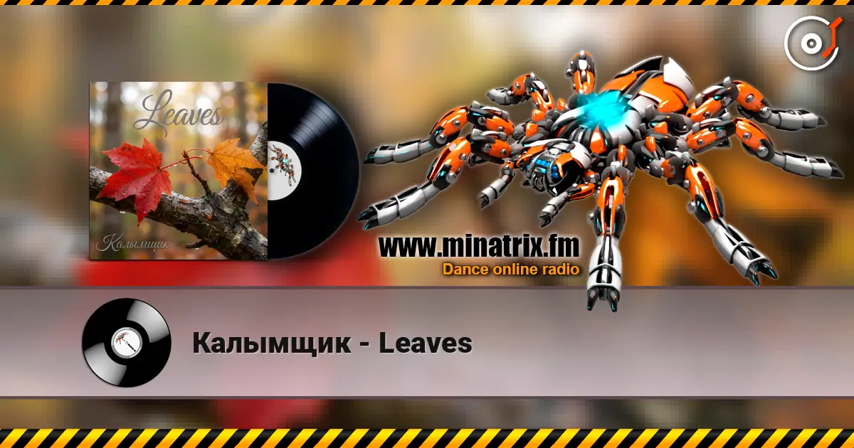 Калымщик - Leaves слухати онлайн у високій якості | Minatrix.FM