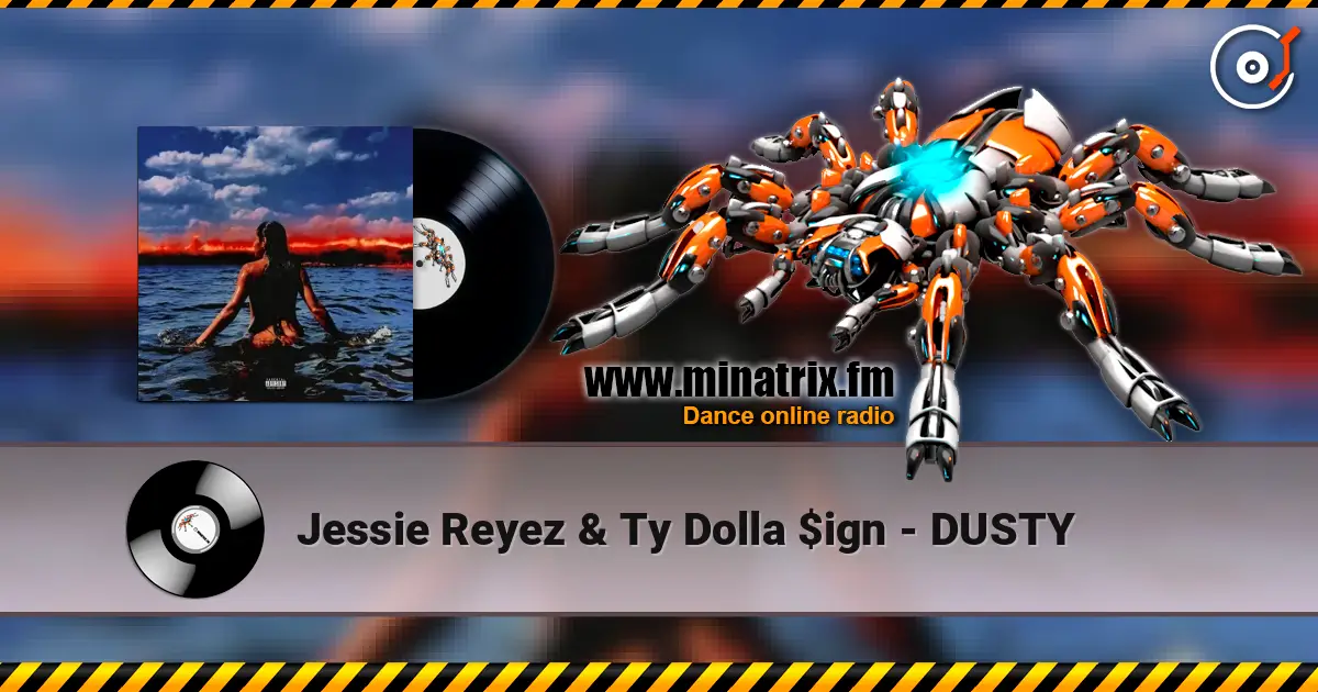 Jessie Reyez & Ty Dolla $ign - DUSTY слухати онлайн у високій якості | Minatrix.FM