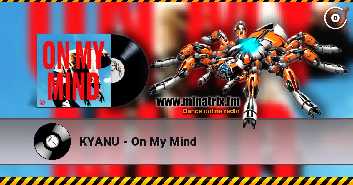 KYANU - On My Mind listen online in high quality | Minatrix.FM