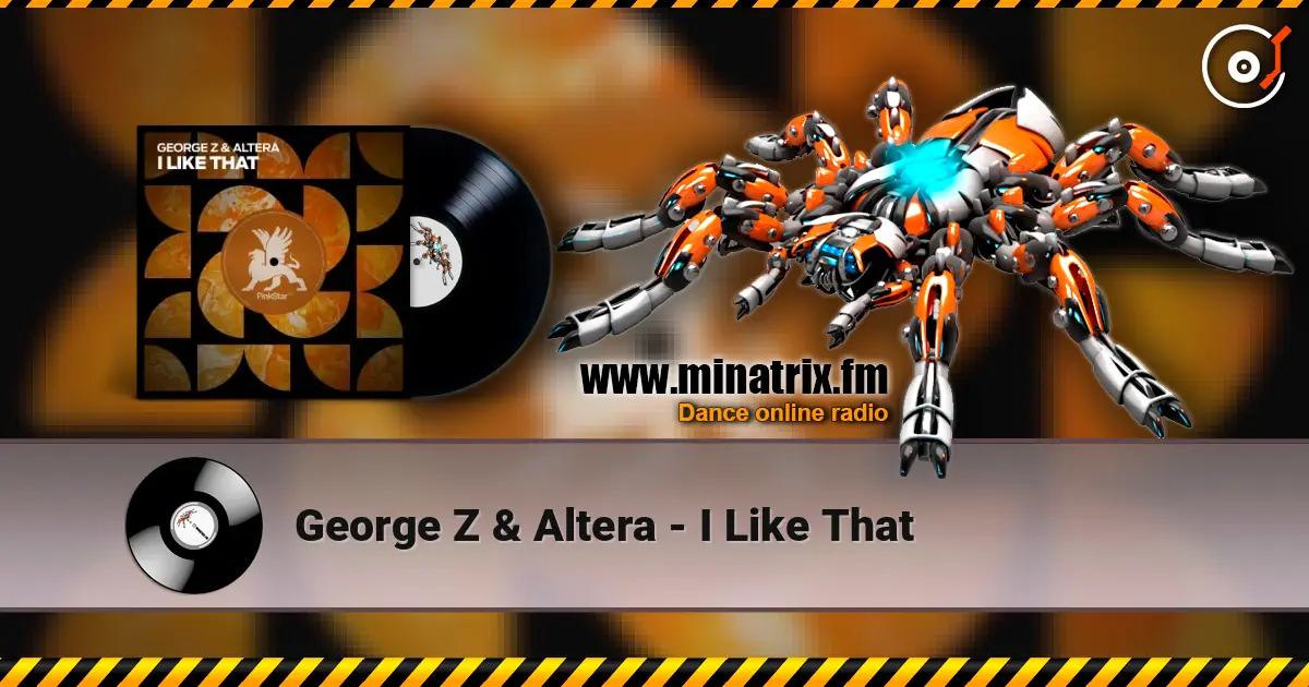 George Z & Altera - I Like That слухати онлайн у високій якості | Minatrix.FM