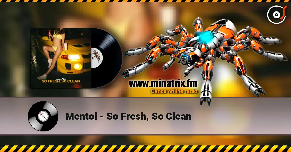 Mentol - So Fresh, So Clean слухати онлайн у високій якості | Minatrix.FM