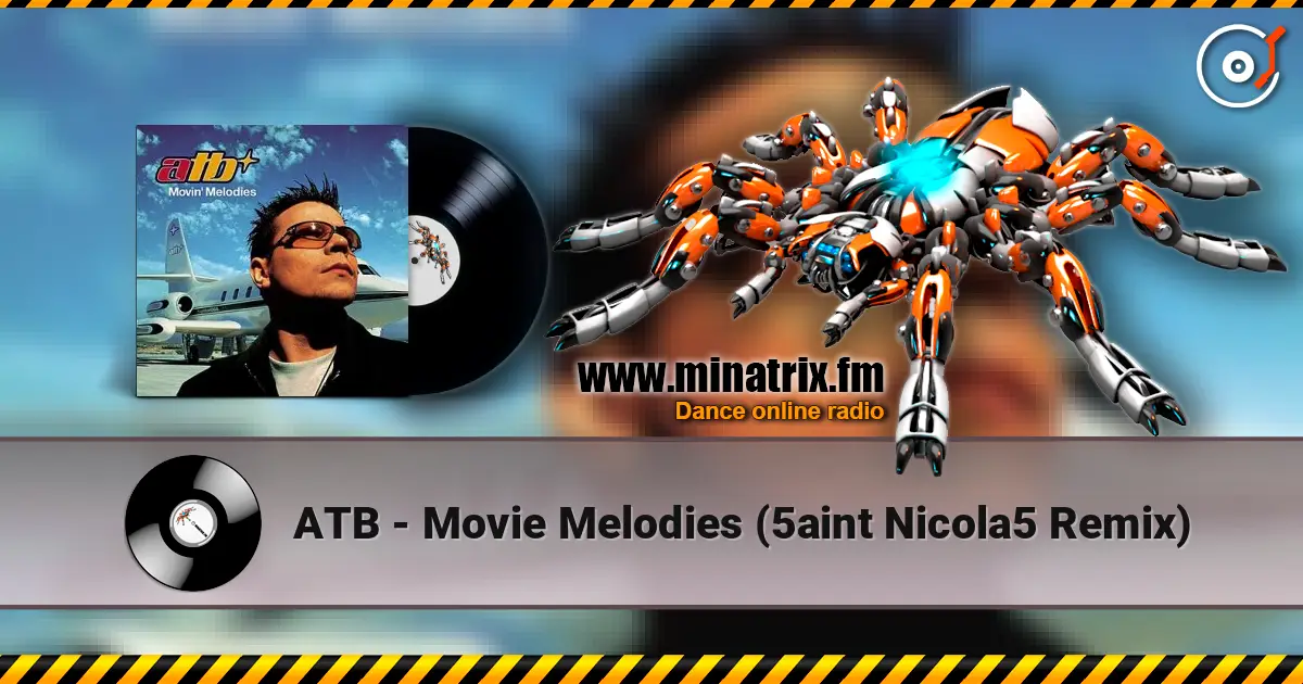 ATB - Movie Melodies (5aint Nicola5 Remix) listen online in high quality | Minatrix.FM