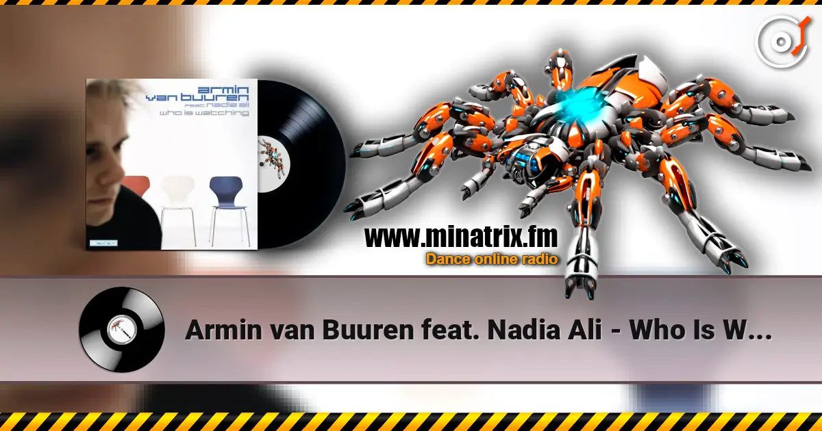 Armin van Buuren feat. Nadia Ali - Who Is Watching (Album Version) слухати онлайн у високій якості | Minatrix.FM