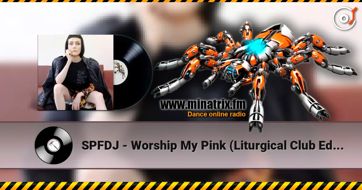 SPFDJ - Worship My Pink (Liturgical Club Edit) слухати онлайн у високій якості | Minatrix.FM