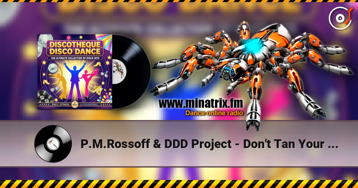 P.M.Rossoff & DDD Project - Don't Tan Your Body слухати онлайн у високій якості | Minatrix.FM