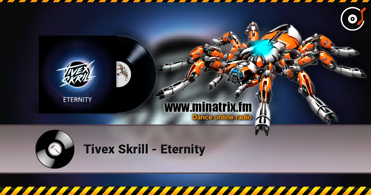 Tivex Skrill - Eternity слухати онлайн у високій якості | Minatrix.FM