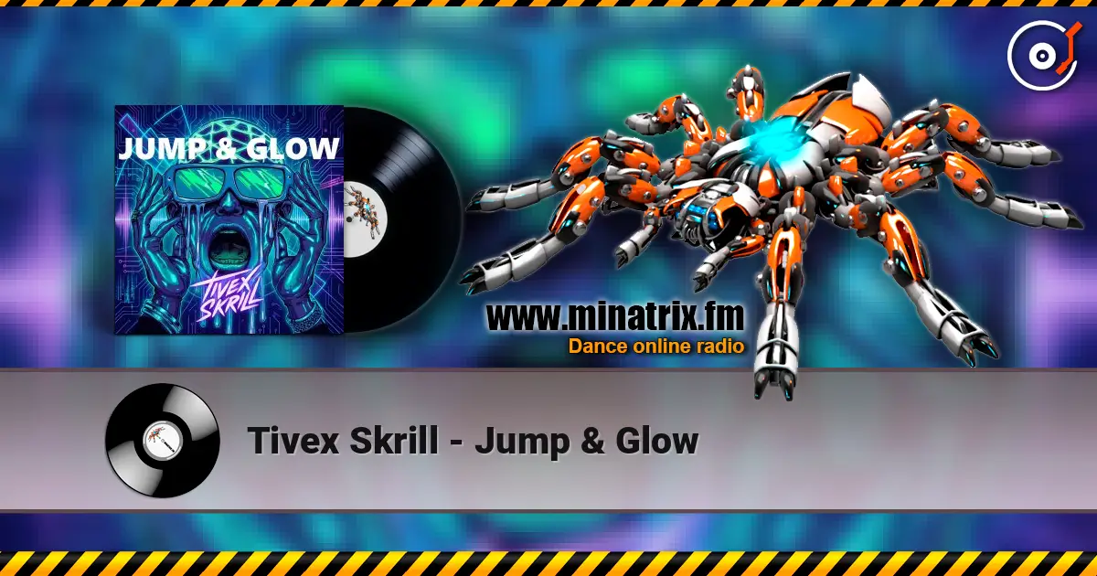 Tivex Skrill - Jump & Glow слухати онлайн у високій якості | Minatrix.FM