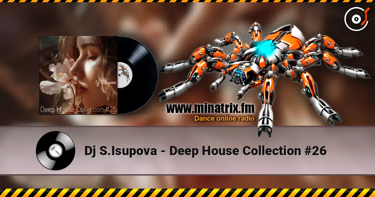 Dj S.Isupova - Deep House Collection #26 listen online in high quality | Minatrix.FM